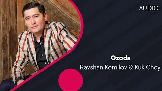 Ravshan Komilov & Kuk Choy - Ozoda | Равшан Комилов & Кук Чой - Озода (AUDIO)