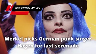 Merkel picks German punk singer Hagen for last serenade | Breaking News Markel Picks