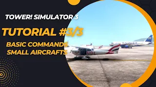 Tower! Simulator 3 - Tutorial #3/3 Basic Commands (Small Aircrafts)