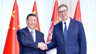 Xi Jinping looks to open a more profound chapter of China-Serbia ties