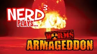 Nerd³ Plays... Worms Armageddon