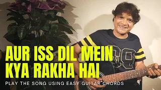 Aur Iss Dil Mein Kya Rakha Hai Easy Guitar chords | Sound of Plectrum