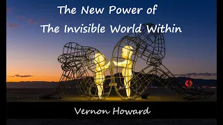 The New Power of The Invisible World Within by Vernon Howard