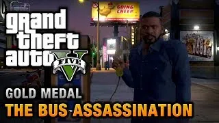 GTA 5 - Mission #43 - The Bus Assassination [100% Gold Medal Walkthrough]