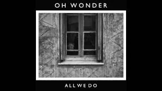 Oh Wonder - All We Do (Official Audio)