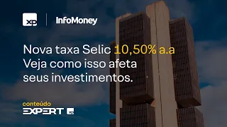 TAXA SELIC a 10,50% a.a.: COMO INVESTIR agora?