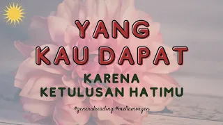 ♥️ YANG KAU DAPAT KARENA KETULUSAN HATIMU ♥️ #generalreading #timelessreading #mellamorgen