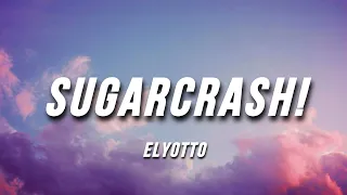 "i'm on a sugar crash" | SugarCrash! - ElyOtto TikTok (Lyrics) [1 Hour]