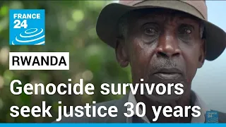 Rwandan genocide survivors seek justice 30 years on • FRANCE 24 English