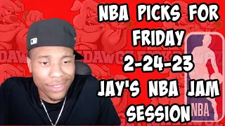 NBA Picks & Predictions Friday 2/24/23 | Jay's NBA Jam Session