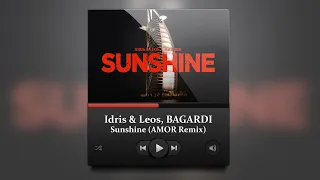 Idris & Leos, BAGARDI - Sunshine (AMOR Remix)