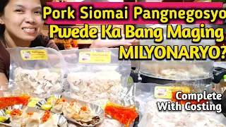 Homemade Pork Siomai Pangnegosyo Recipe, Pwede Ka Bang Maging Milyonaryo? With Costing
