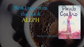 ALEPH- PAULO COELHO | BEST LINES |