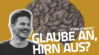 Glaube an, Hirn aus? - Elias Glaeser