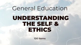 Gen Ed | Understanding The Self & Ethics | LET Reviewer