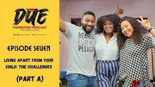 Episode 7 | Living Apart From Your Child | DPP | Season 2 - PART A