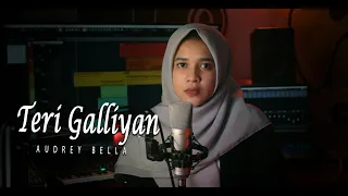 Teri Galliyan - Audrey Bella (Cover) || EK Villain || Indonesia||