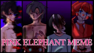 []FNAF MEME[]Pink Elephants meme[]Feat: Afton Family[]BLOOD AND GORE[]