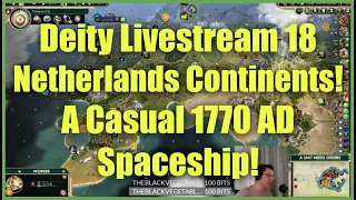 Civ 5 Deity Steam 18 - Netherlands Continents: A Casual 1770 AD Spaceship!