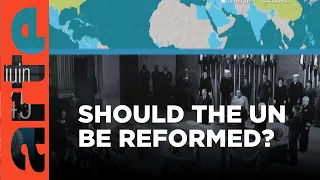 Should the UN be Reformed? | ARTE.tv Documentary