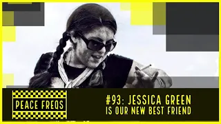 Peace Freqs: Episode 93: Jessica Green Is Our New Best Friend