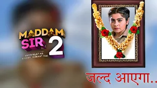 Maddam Sir Season 2 Big Updates and Release Date Revealed for 2024 | Yukti Kapoor New Show