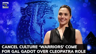 Cancel Culture Warriors Come for Gal Gadot over Cleopatra Role