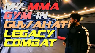 My New MMA gym in Guwahati Legacy Combat MMA & Fitness