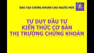 Chứng khoán cho người mới: Bài 1: Kiến thức cơ bản