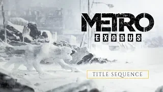 Metro Exodus – Title Sequence