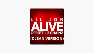 Alive (CLEAN VERSION) lil Jon Ft Offset & 2 Chainz mp3