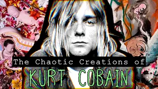 The Chaotic Creations of Kurt Cobain