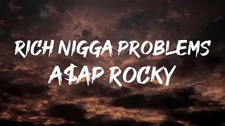 A$AP Rocky - Rich N*gga Problems (Lyrics)