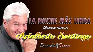 La noche mas linda del mundo Adalberto Santiago karaoke