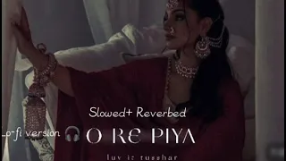 O Re Piya -Rahat Fateh Ali khan -Aaja Nachle [Lofi Version] Slowed Reverbed song #lofi #lofimusic