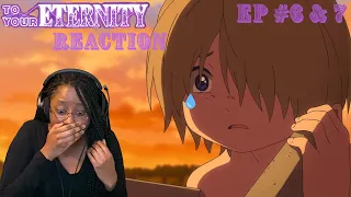 He Don't Deserve This!!!😭😔😭|| To Your Eternity Episode 6 & 7 Reaction