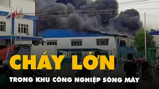 Công ty sản xuất giày dép trong khu công nghiệp Sông Mây bốc cháy dữ dội