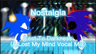 Nostalgia-(A Lost To Darkness-Lost My Mind Vocal Mix)