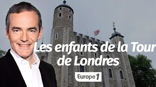 Au cœur de l'Histoire: Qui étaient les enfants de la Tour de Londres? (Franck Ferrand)