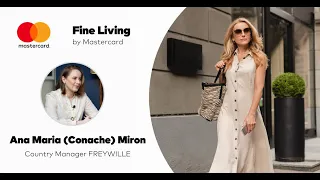 Fine Living, by Mastercard – Interviu cu Ana Maria Miron, Country Manager FREYWILLE