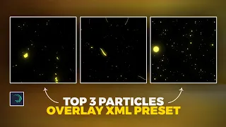 TOP 3 PARTICLES OVERLAY  - free xml preset | alight motion