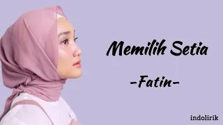 Fatin - Aku Memilih Setia | Lirik Lagu