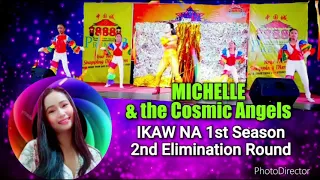 Ikaw Na 1st Season ( 2nd Elimination Round) - Michelle & the Cosmic Angels