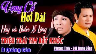 63 Bài Vọng Cổ Hơi Dài Buồn TRIỆU TRÁI TIM BẬT KHÓC ➤ Lan Và Điệp - Phương Thúy ft Bùi Trung Đẳng