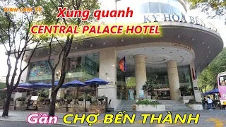 Dạo quanh Khách Sạn Central Palace gần Chợ Bến Thành Sài Gòn (Ngày và Đêm)