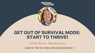 Free session on March 1: Get out of survival mode, start to thrive! With Mary Mackenzie