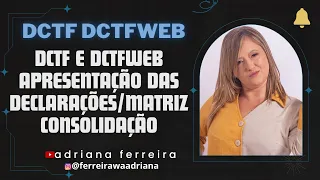 DCTF e DCTFWeb - Apresentação das  declarações /Matriz/Consolidação@Ferreirawa