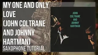 How to play My One and Only Love by John Coltrane and Johnny Hartman on Alto Sax (Tutorial)