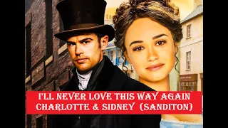 I'll Never Love This Way Again - CHARLOTTE & SIDNEY'S LOVE / SANDITON