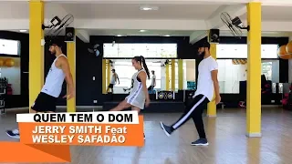 Quem Tem o Dom - Jerry Smith Feat Wesley Safadão ll COREOGRAFIA WORK DANCE ll AULAS